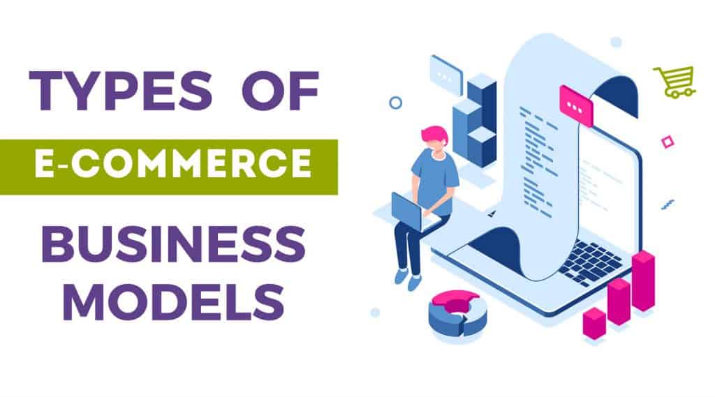 6 Types Of Ecommerce Business Models You Need To Know (2019)