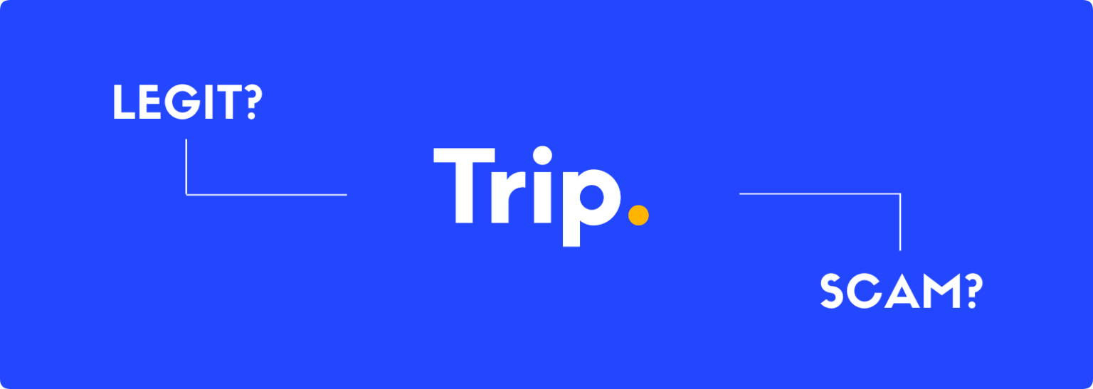 Is Trip.com Legit? (Beware Before Booking)